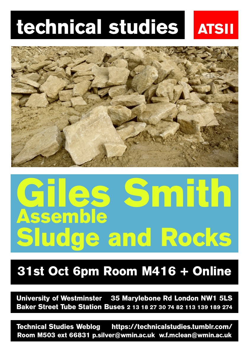 Technical Studies Lecture Series: Giles Smith [Assemble] “Sludge and Rocks” | Thursday, October 31 at 18:00 (GMT), M416 Robin Evans Room + Livestream